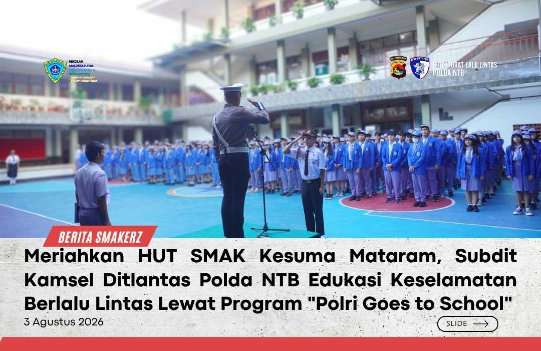 Meriahkan HUT SMAK Kesuma Mataram, Subdit Kamsel Ditlantas Polda NTB Edukasi Keselamatan Berlalu Lintas Lewat Program "Polri Goes to School"